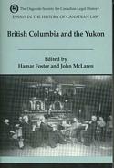Essays in the History of Canadian Law: British Columbia and the Yukon