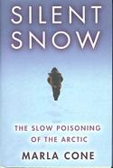 Silent Snow: The Slow Poisoning of the Arctic