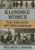Klondike Women: True Tales of the 1897-1898 Gold Rush