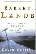 Barren Lands: An Epic Search for Diamonds in the North American Arctic