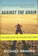 Against the Grain: How Agriculture Has Hijacked Civilization