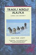 Tracks Across Alaska: A Dog Sled Journey