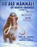 Ice Age Mammals of North America: A Guide to the Big, the Hairy, and the Bizarre