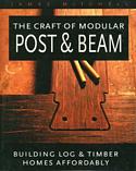 The Craft of Modular Post & Beam: Building Log & Timber Homes Affordably