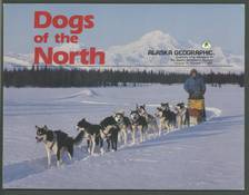 Alaska Geographic Volume 14, Number 1, 1987: Dogs of the North