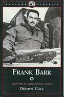Frank Barr / Bush Pilot in Alaska and the Yukon