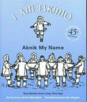 I Am Eskimo: Aknik My Name