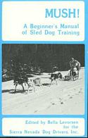 Mush! A Beginner’s Manual of Sled Dog Training