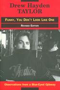 Funny, You Don't Look Like One: Observations of a Blue-Eyed Ojibway Revised Edition