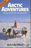 Arctic Adventures: Exploring Canada's North by Canoe and Dog Team
