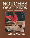 Notches of All Kinds: A Book of Timber Joinery