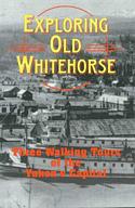 Exploring Old Whitehorse: Three Walking Tours of the Yukon’s Capital