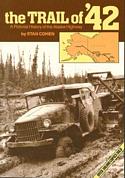 Trail of '42: A Pictorial History of the Alaska Highway
