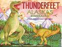 Thunderfeet / Alaska's Dinosaurs and Other Prehistoric Animals