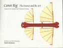 Canoe Rig: The Essence and the Art : Sailpower for Antique and Traditional Canoes
