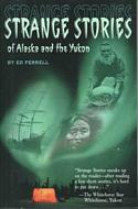 Strange Stories of Alaska and the Yukon