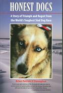 Honest Dogs: A Story of Triumph and Regret from the World’s Toughest Sled Dog Race