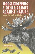 Moose Dropping and Other Crimes Against Nature