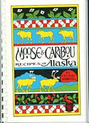 Moose & Caribou Recipes of Alaska