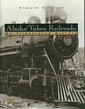 Alaska/Yukon Railroads: An Illustrated History