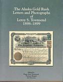 Alaska Gold Rush Letters and Photographs of Leroy S. Townsend 1898 - 1899