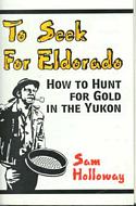 To Seek for Eldorado: How to Hunt for Gold in the Yukon