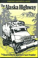 The Alaska Highway/ The Road to North America's Last Frontier