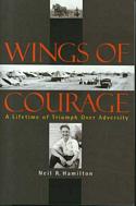 Wings Of Courage: A Lifetime of Triumph Over Adversity