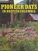 Pioneer Days in British Columbia Volume 4