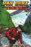 Pay Dirt: Adventure, Adversity and Betrayal in Frontier Alaska