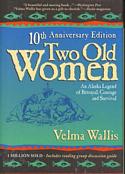 Two Old Women: An Alaska Legend of Betrayal, Courage and Survival (10th Anniversary Edition)