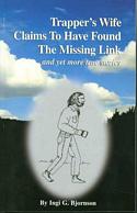 Trapper's Wife Claims To Have Found The Missing Link and Yet More True Stories