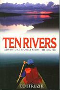 Ten Rivers: Adventure Stories from the Arctic