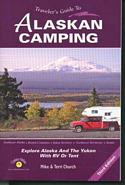 Traveler's Guide to Alaskan Camping: Explore Alaska and the Yukon with RV or Tent