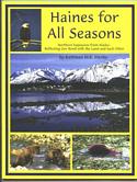 Haines For All Seasons: Northern Exposures from Alaska - Reflecting Our Bond With the Land and Each Other
