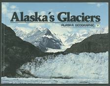 Alaska Geographic Volume 9, Number 1, 1982: Alaska's Glaciers
