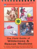 The Field Guide of Wilderness & Rescue Medicine