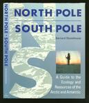 North Pole South Pole: A Guide to the Ecology and Resources of the Arctic and Antarctic