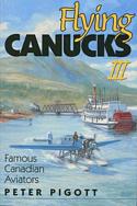Flying Canucks III: Famous Canadian Aviators