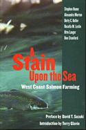 Stain Upon the Sea: West Coast Salmon Farming