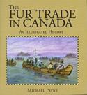 The Fur Trade In Canada: An Illustrated History