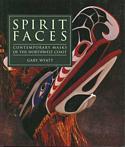 Spirit Faces: Contemporary Masks of the Northwest Coast