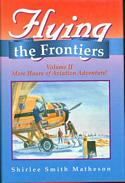 Flying the Frontiers Volume II  /  More Hours of Aviation Adventure