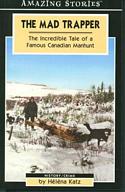 The Mad Trapper: The Incredible Tale of a Famous Canadian Manhunt