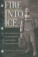 Fire Into Ice / Charles Fipke and the Great Diamond Hunt