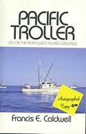 Pacific Troller: Life on the Northwest Fishing Grounds