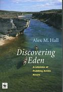 Discovering Eden: A Lifetime of Paddling Arctic Rivers