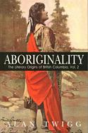 Aboriginality: The Literary Origins of British Columbia, Volume 2