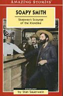 Soapy Smith: Skagway's Scourge of the Klondike