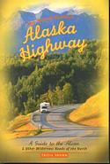 World Famous Alaska Highway: Guide to the Alcan & Other Wilderness Roads of the North